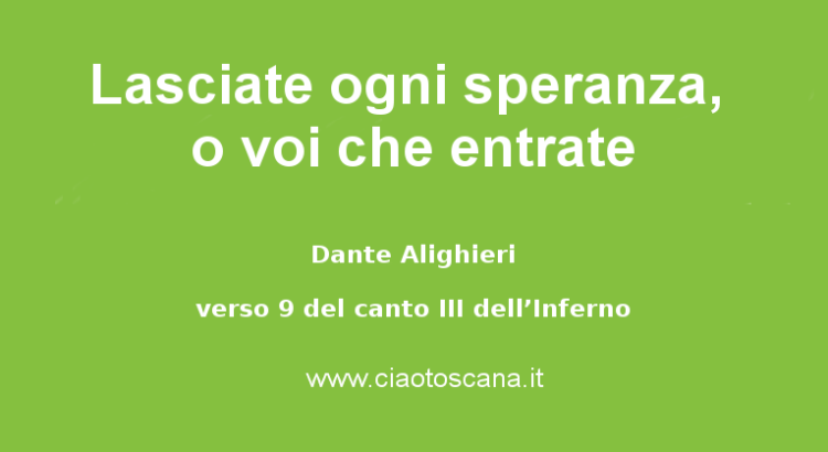 Lasciate ogni speranza, o voi che entrate - Dante Alighieri