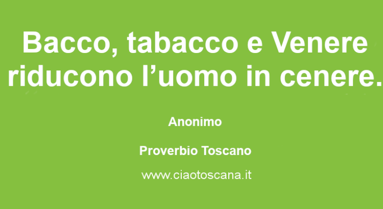 Bacco, tabacco e Venere riducono l’uomo in cenere.