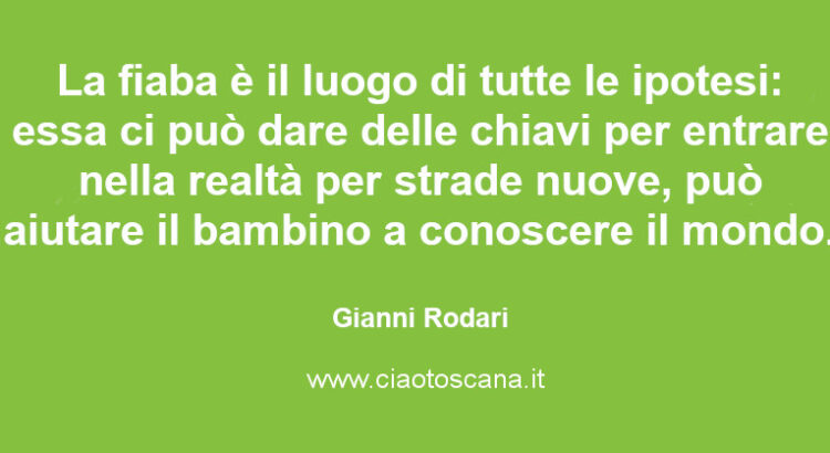 La fiaba è il luogo di tutte le ipotesi: essa ci può dare delle chiavi per entrare nella realtà per strade nuove, può aiutare il bambino a conoscere il mondo